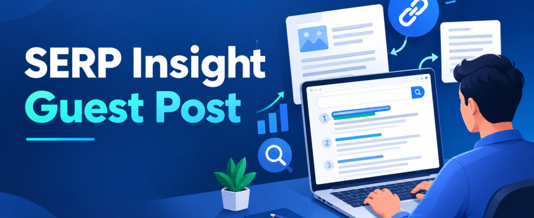 SERP Insight Guest Post: A Complete Guide to Smarter Link Building